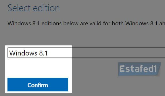 من القائمة المنسدلة Select edition، اختر Windows 8.1. ثم اضغط Confirm